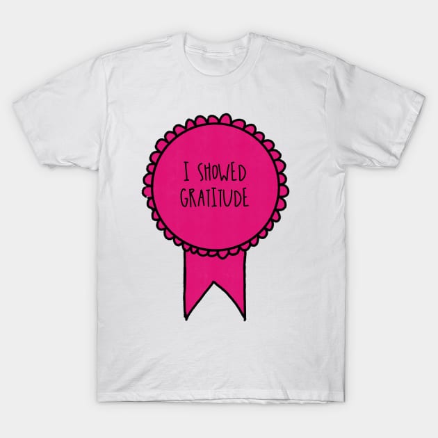 I Showed Gratitude / Self-Care Awards T-Shirt by nathalieaynie